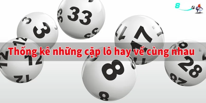 Tìm kiếm những cặp lô hay về trong tuần mở ra cơ hội đánh lô đề ăn lớn.